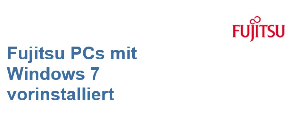 Fujitsu PCs mit Windows 7 vorinstalliert - Himmelsbach Computer hat hier noch immer eine Lösung